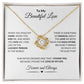 To My Beautiful Love l You are Love of My Love (Love Knot Necklace) - Stacy Style